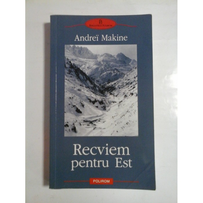 RECVIEM PENTRU EST - ANDREI MAKINE RECVIEM PENTRU EST - ANDREI MAKINE